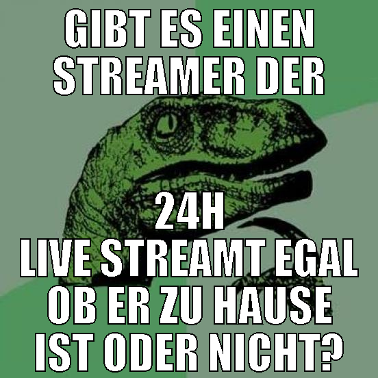 gibt es einen streamer der 24h live streamt egal o