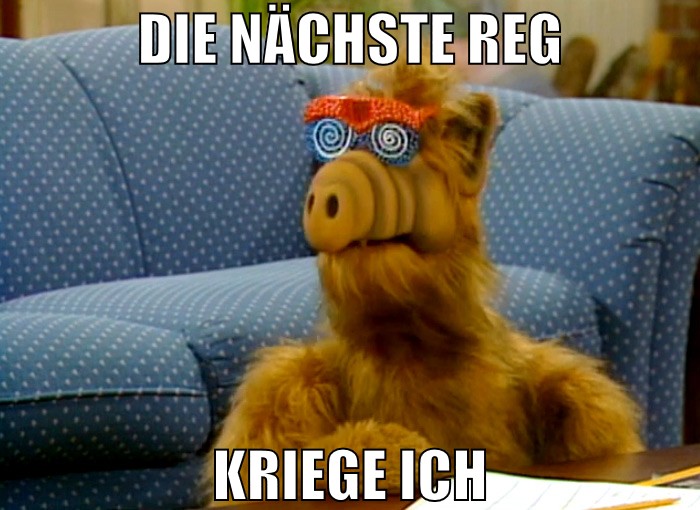die nächste reg kriege ich