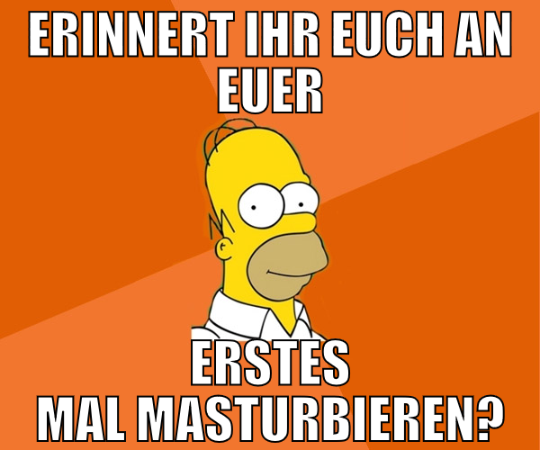 erinnert ihr euch an euer erstes mal masturbieren?