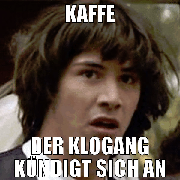 Kaffe der klogang kündigt sich an