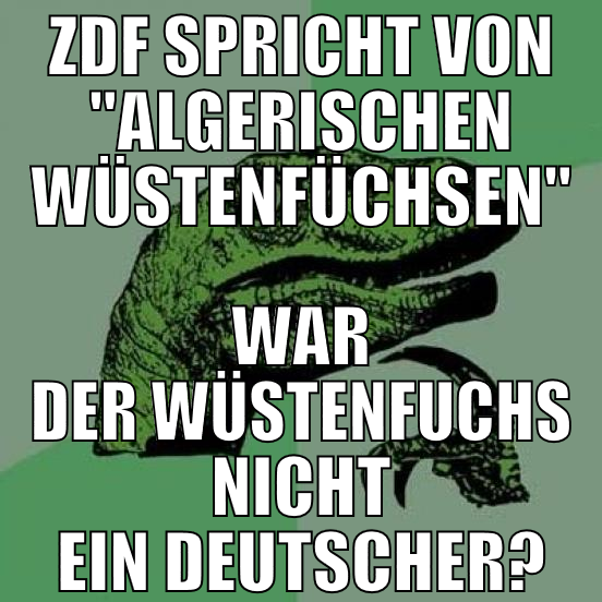Zdf spricht von "algerischen wüstenfüchsen" War de
