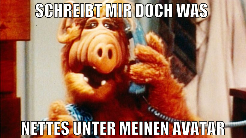 schreibt mir doch was  nettes unter meinen avatar