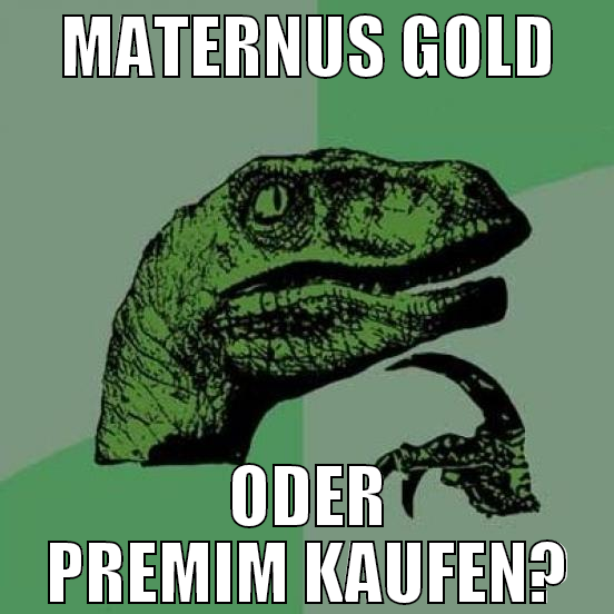 MATERNUS GOLD ODER PREMIM KAUFEN?