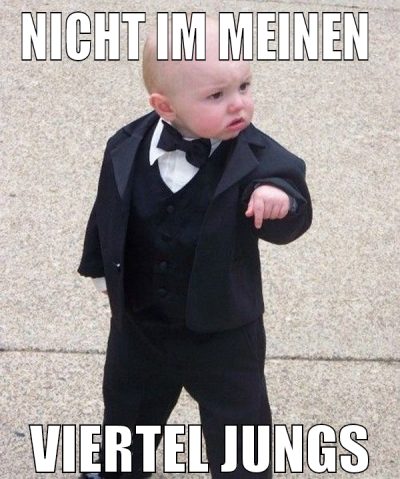 nicht im meinen  viertel jungs