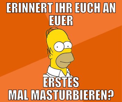 erinnert ihr euch an euer erstes mal masturbieren?