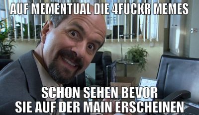 auf mementual die 4fuckr memes schon sehen bevor s