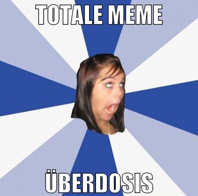 totale meme überdosis