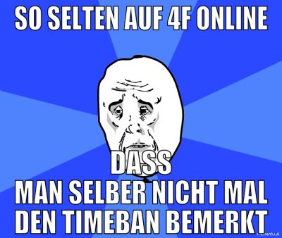 so selten auf 4f online dass man selber nicht mal