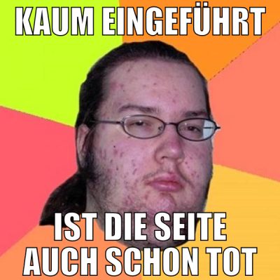 kaum eingeführt ist die seite auch schon tot