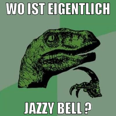 Wo ist eigentlich Jazzy Bell ?