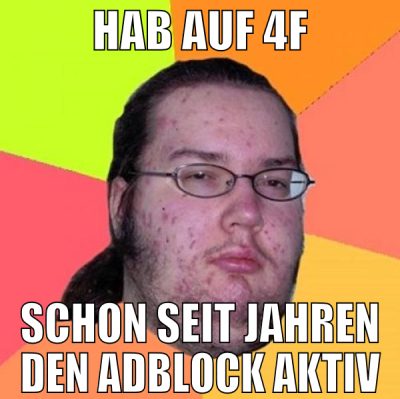 hab auf 4f schon seit jahren den adblock aktiv