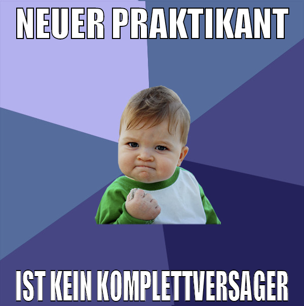 neuer praktikant ist kein komplettversager