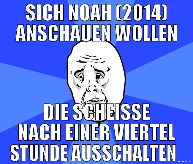 sich noah (2014) anschauen wollen die scheisse nac