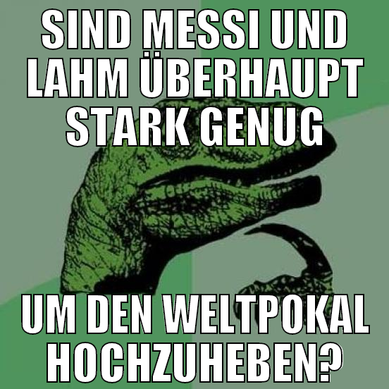 sind messi und lahm überhaupt stark genug um den w