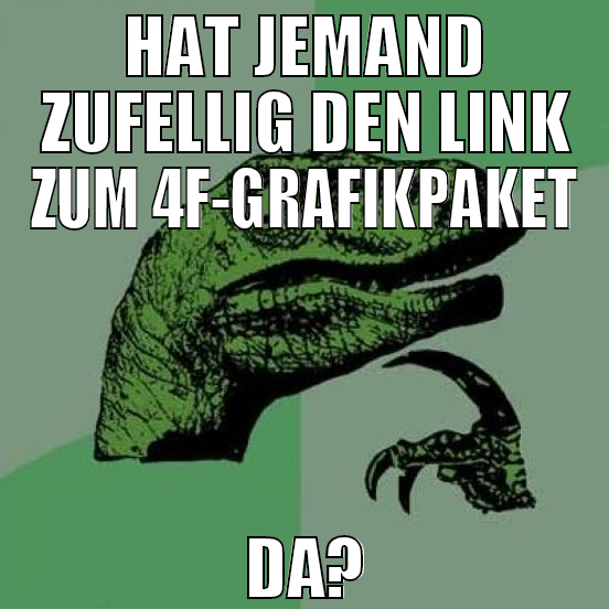 HAT JEMAND ZUFELLIG DEN LINK ZUM 4f-Grafikpaket DA