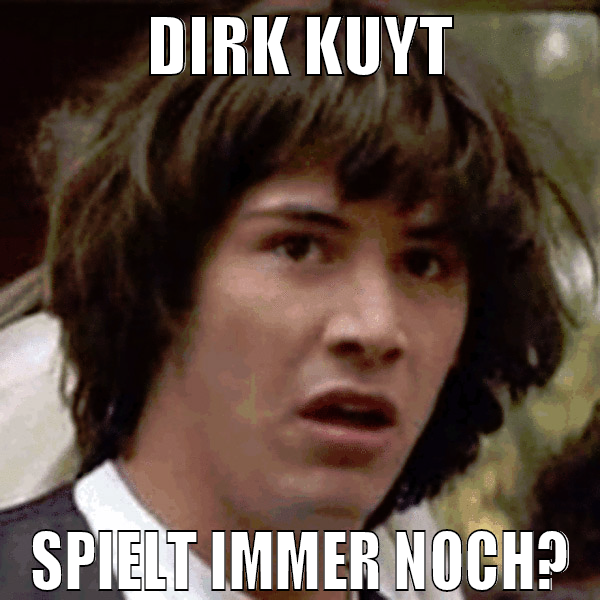 DIRK KUYT SPIELT IMMER NOCH?