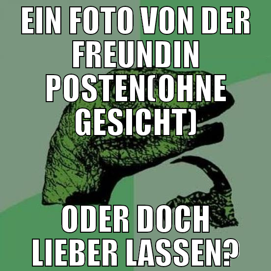 Ein foto von der freundin posten(ohne gesicht) ode