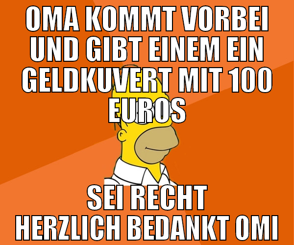 oma kommt vorbei und gibt einem ein geldkuvert mit