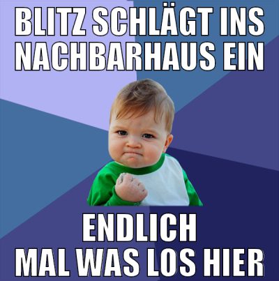 blitz schlägt ins nachbarhaus ein endlich mal was