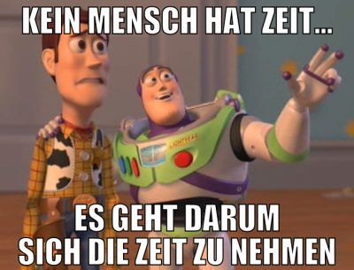 Kein Mensch hat zeit... es geht darum sich die zei