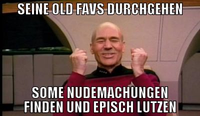 seine old favs durchgehen some nudemachungen finde