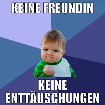 keine freundin keine enttäuschungen