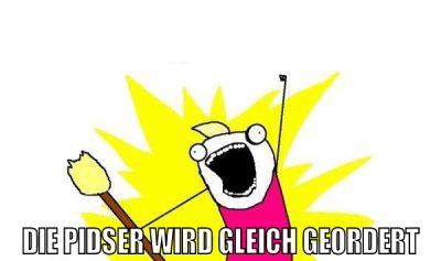 die pidser wird gleich geordert