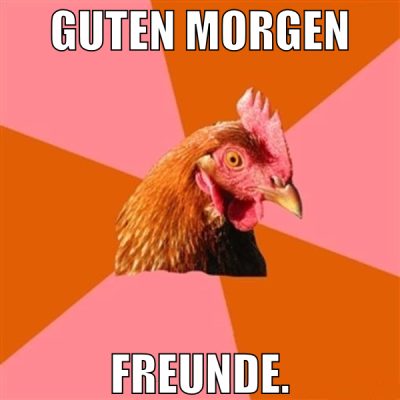guten morgen freunde.