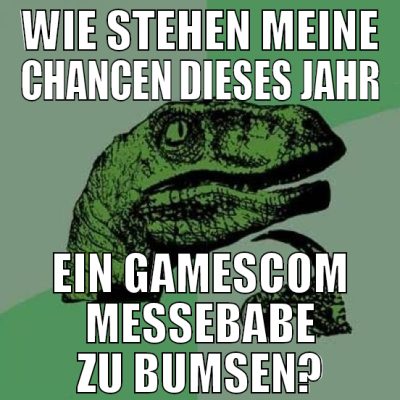 Wie stehen meine chancen dieses Jahr ein Gamescom