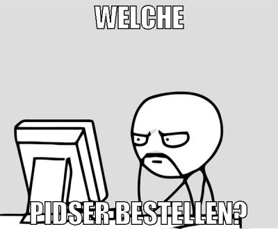 Welche Pidser bestellen?