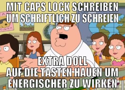 MIT CAPS LOCK SCHREIBEN UM SCHRIFTLICH ZU SCHREIEN