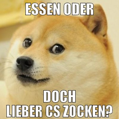 Essen oder doch lieber CS zocken?