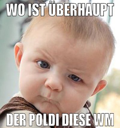 Wo ist überhaupt der poldi diese wm