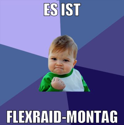 ES IST FLEXRAID-MONTAG