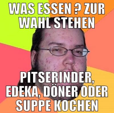 Was essen ? Zur wahl stehen Pitserinder, Edeka, Dö