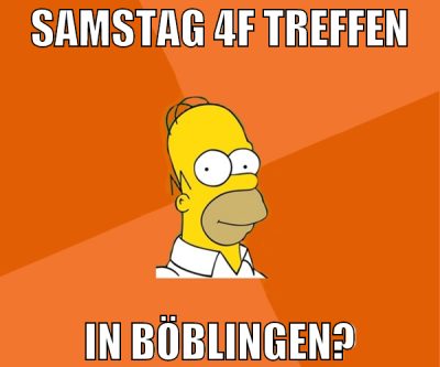 samstag 4f treffen in böblingen?