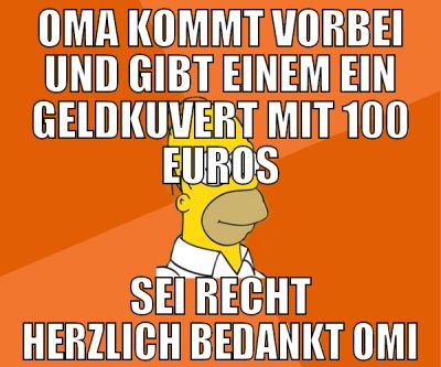 oma kommt vorbei und gibt einem ein geldkuvert mit