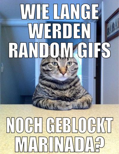 wie lange werden random gifs noch geblockt marinad