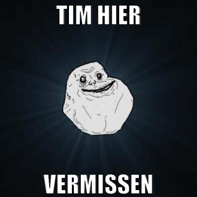 TIM HIER VERMISSEN