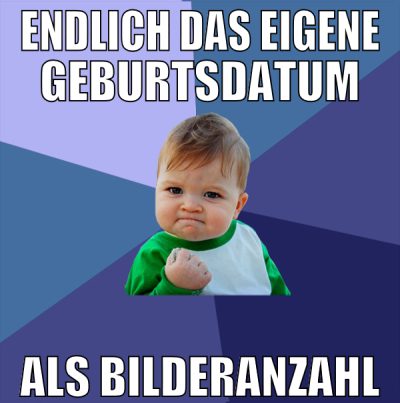 endlich das eigene geburtsdatum als bilderanzahl