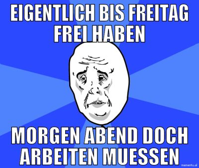 eigentlich bis freitag frei haben morgen abend doc
