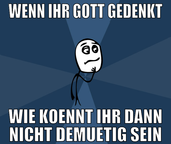 wenn ihr gott gedenkt wie koennt ihr dann nicht de
