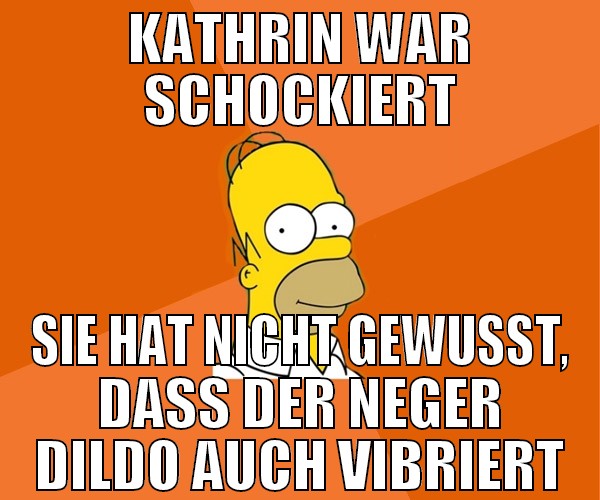 Kathrin war schockiert Sie hat nicht gewusst, dass