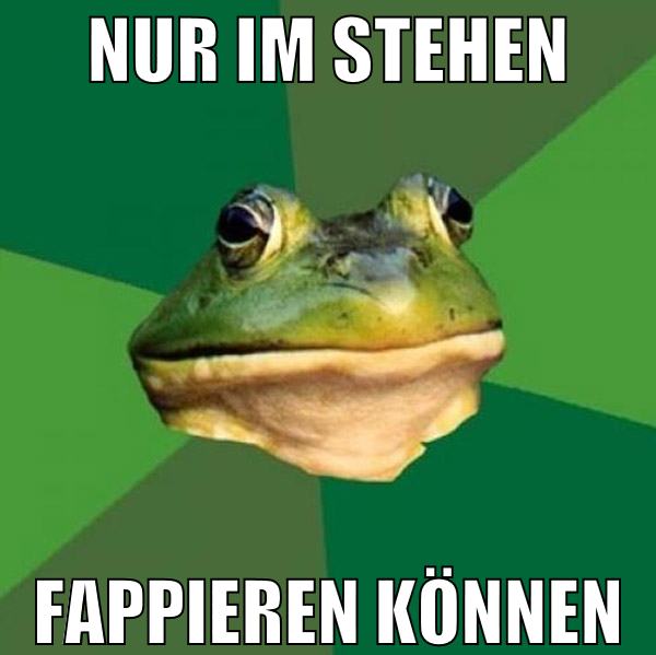 nur im stehen fappieren können
