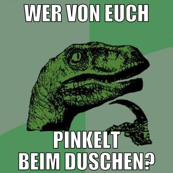 wer von euch pinkelt beim duschen?
