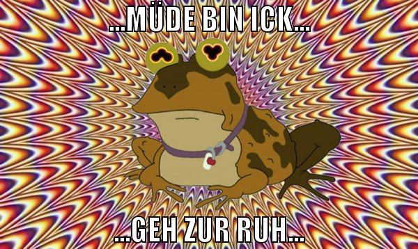 ...müde bin ick... ...geh zur ruh...