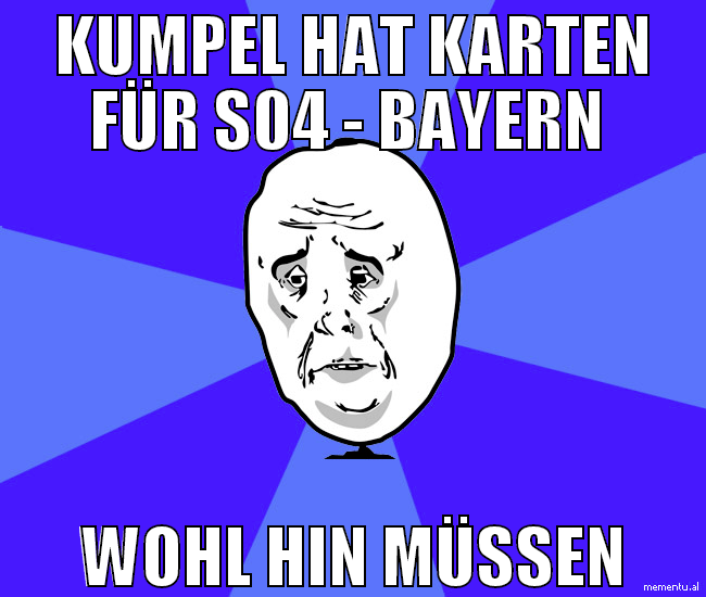 KUMPEL HAT KARTEN FÜR S04 - BAYERN  WOHL HIN MÜSSE