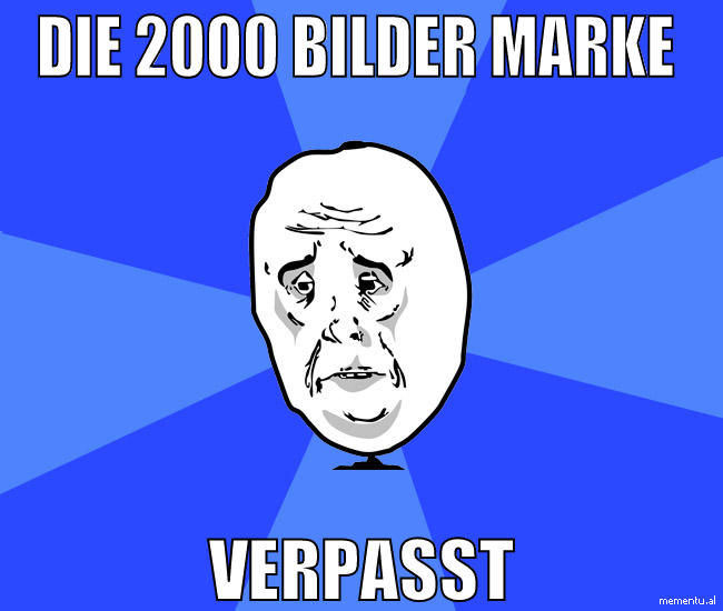 die 2000 bilder marke  verpasst