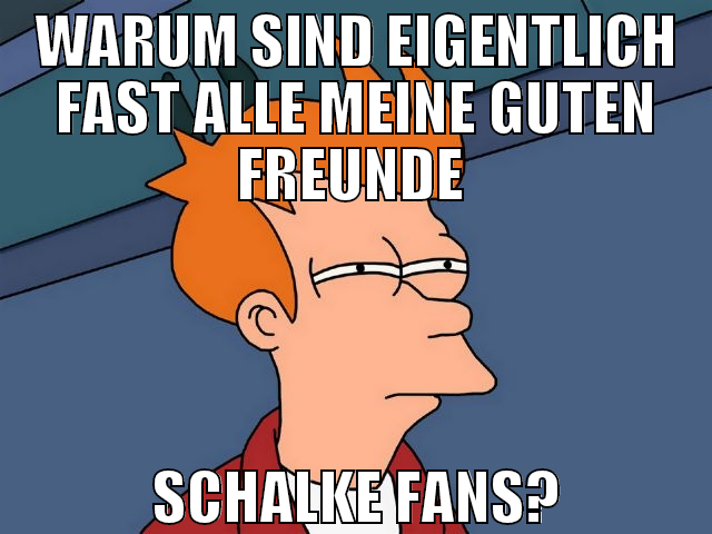 WARUM SIND EIGENTLICH FAST ALLE MEINE GUTEN FREUND