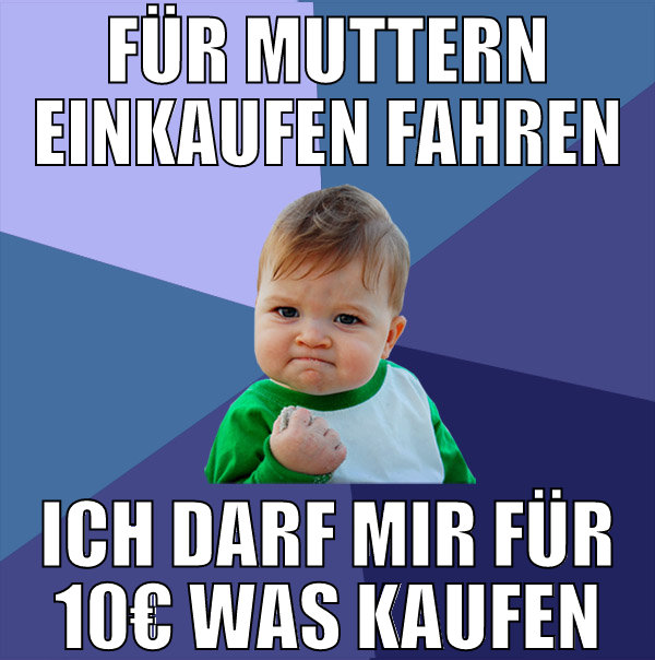 für muttern einkaufen fahren ich darf mir für 10€